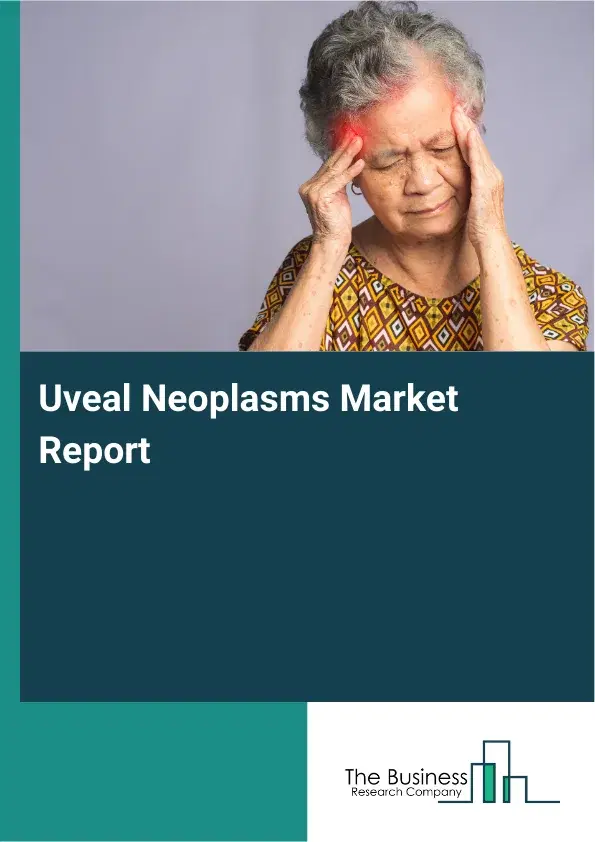 Global Uveal Neoplasms Market Report 2026
