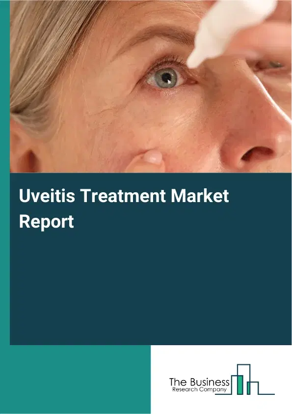 Global Uveitis Treatment Market Report 2026