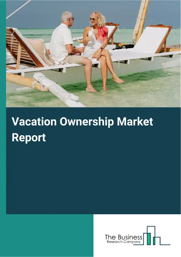 Global Vacation Ownership Market Report 2026