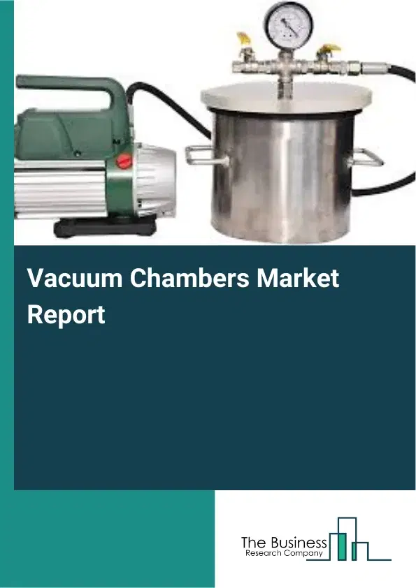 Global Vacuum Chambers Market Report 2026