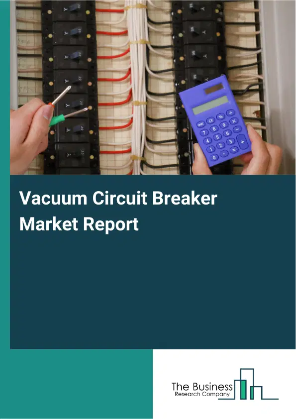 Global Vacuum Circuit Breaker Market Report 2026