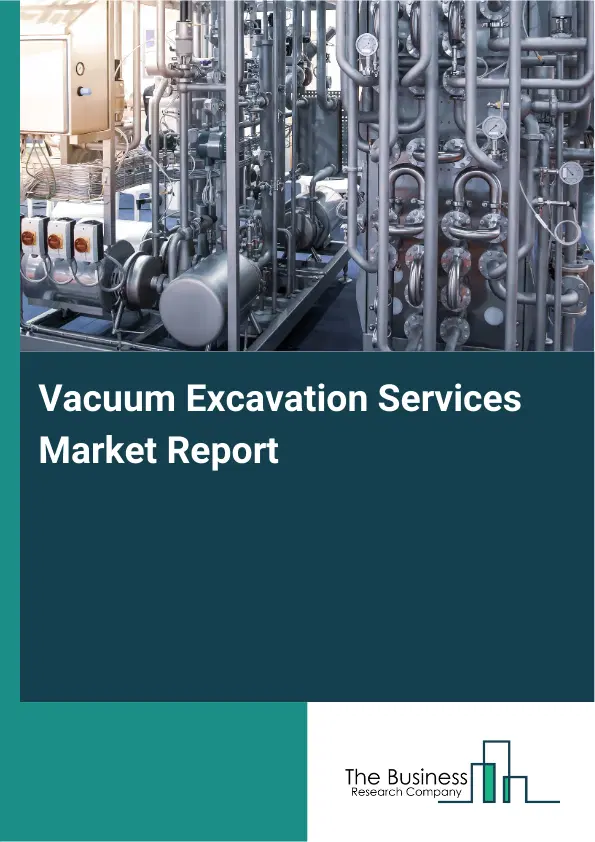 Global Vacuum Excavation Services Market Report 2026