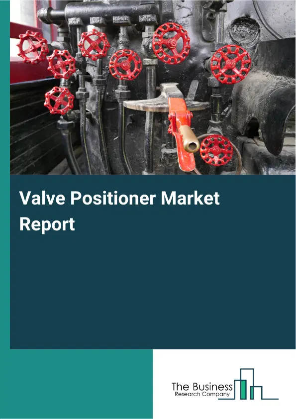 Global Valve Positioner Market Report 2026