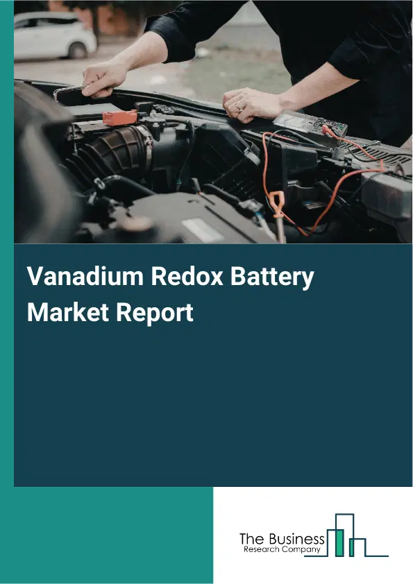 Global Vanadium Redox Battery Market Report 2026