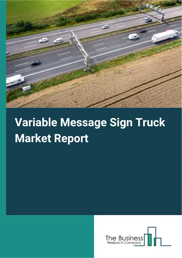Variable Message Sign Truck Market Report 2026