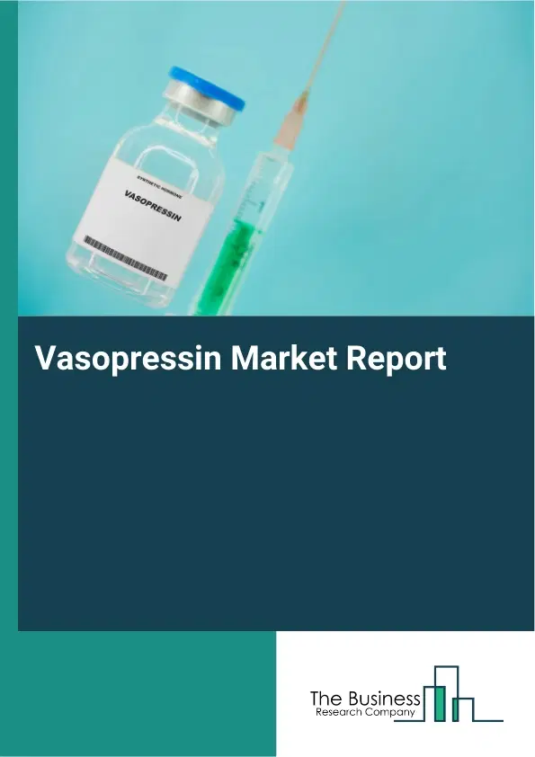 Global Vasopressin Market Report 2026