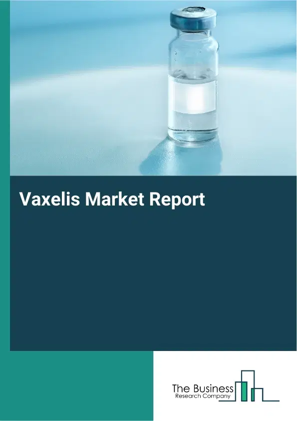 Global Vaxelis Market Report 2026