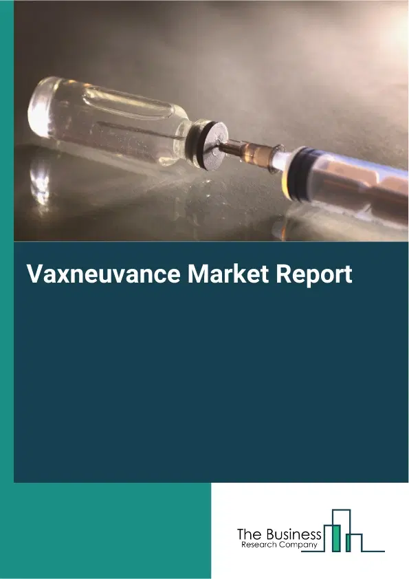 Global Vaxneuvance Market Report 2026