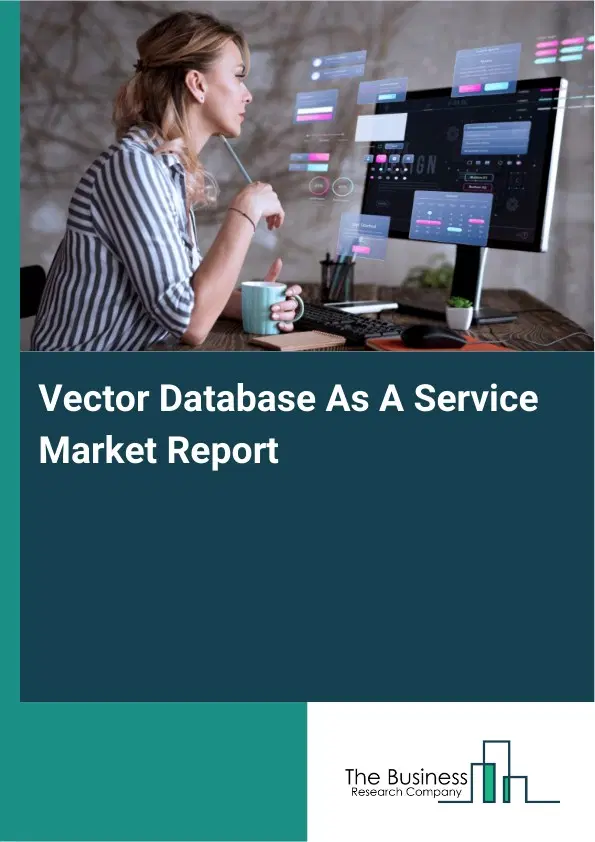 Global Vector Database As A Service Market Report 2026