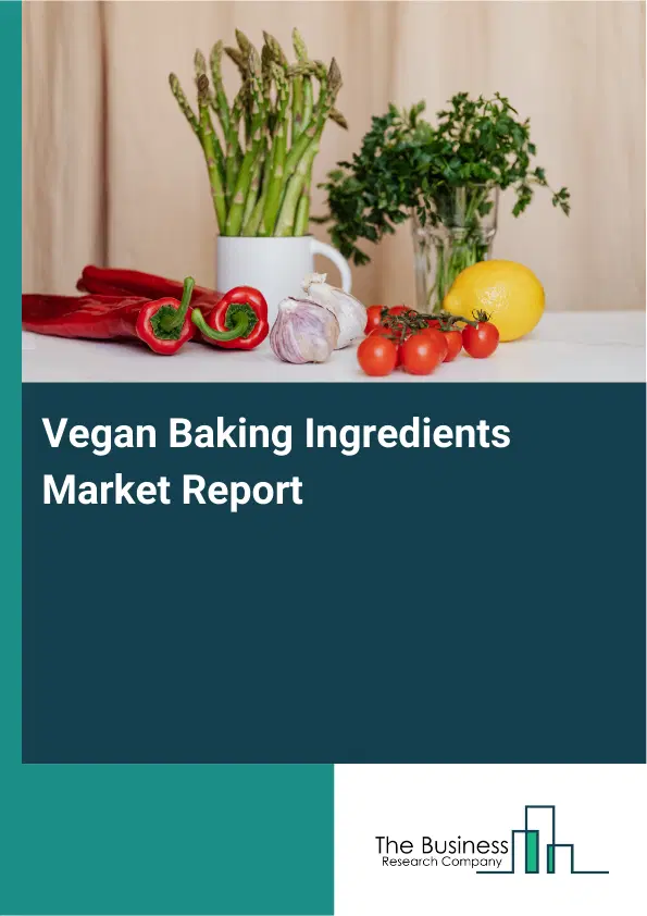 Global Vegan Baking Ingredients Market Report 2026