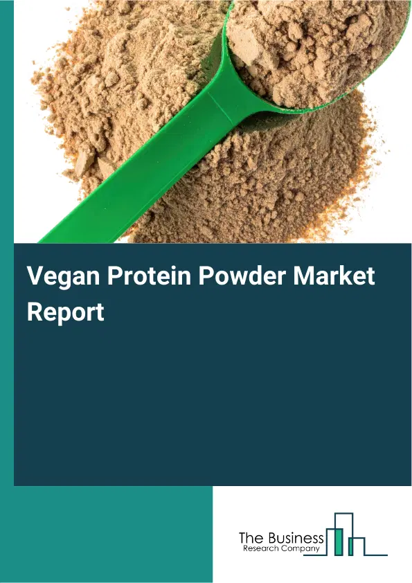 Global Vegan Protein Powder Market Report 2026
