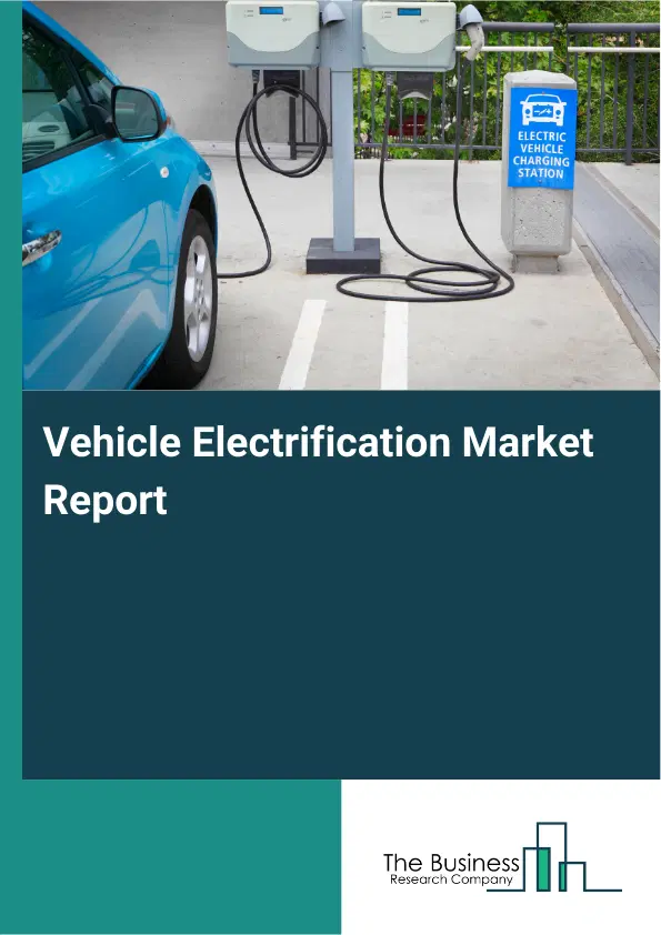 Global Vehicle Electrification Market Report 2026