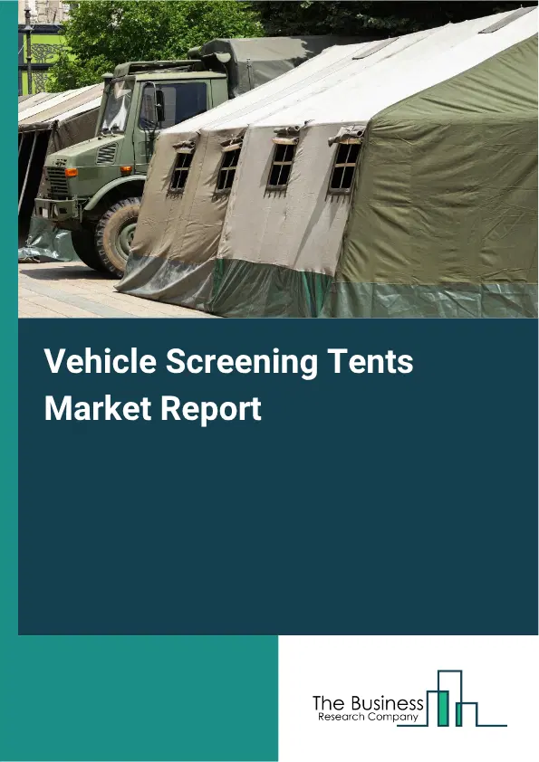 Vehicle Screening Tents Market Report 2026