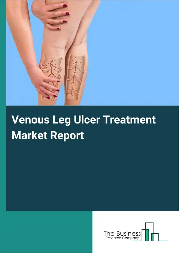 Global Venous Leg Ulcer Treatment Market Report 2026