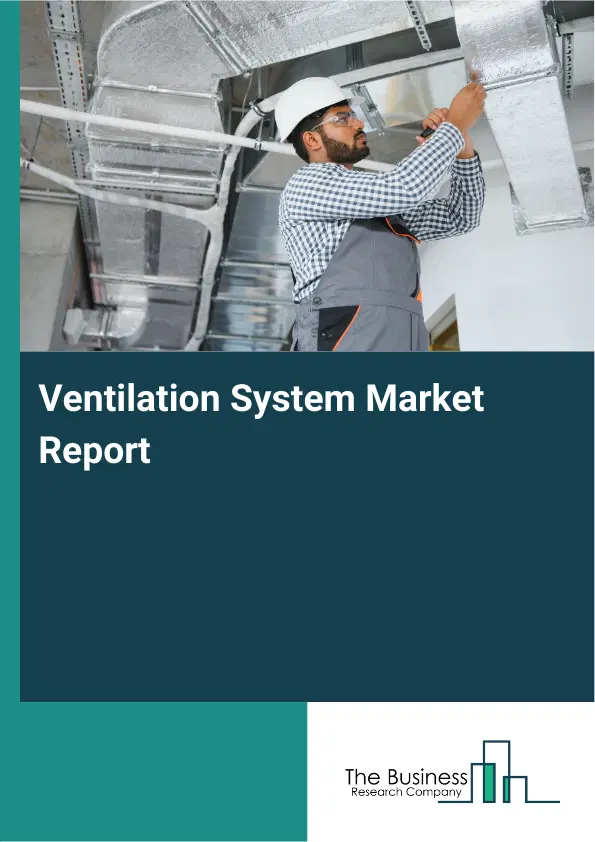 Global Ventilation System Market Report 2026