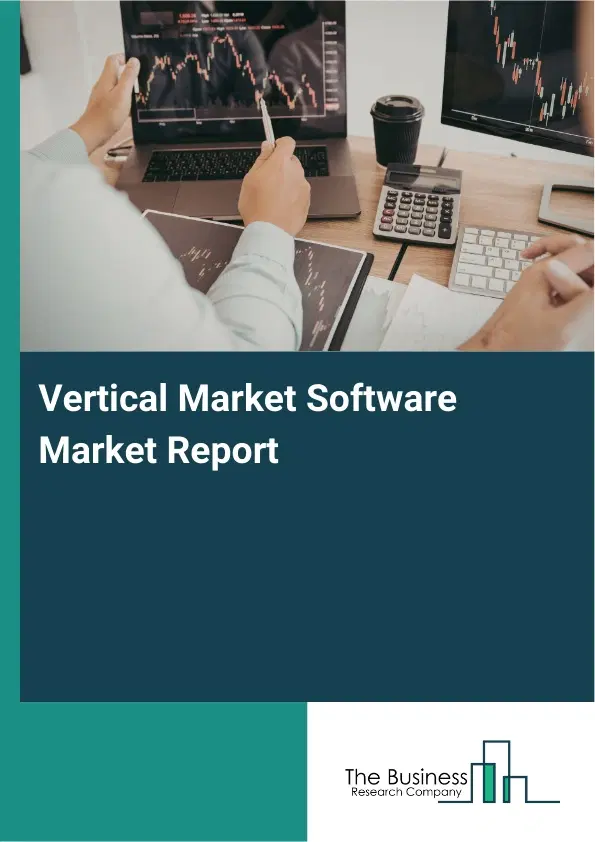 Global Vertical Market Software Market Report 2026