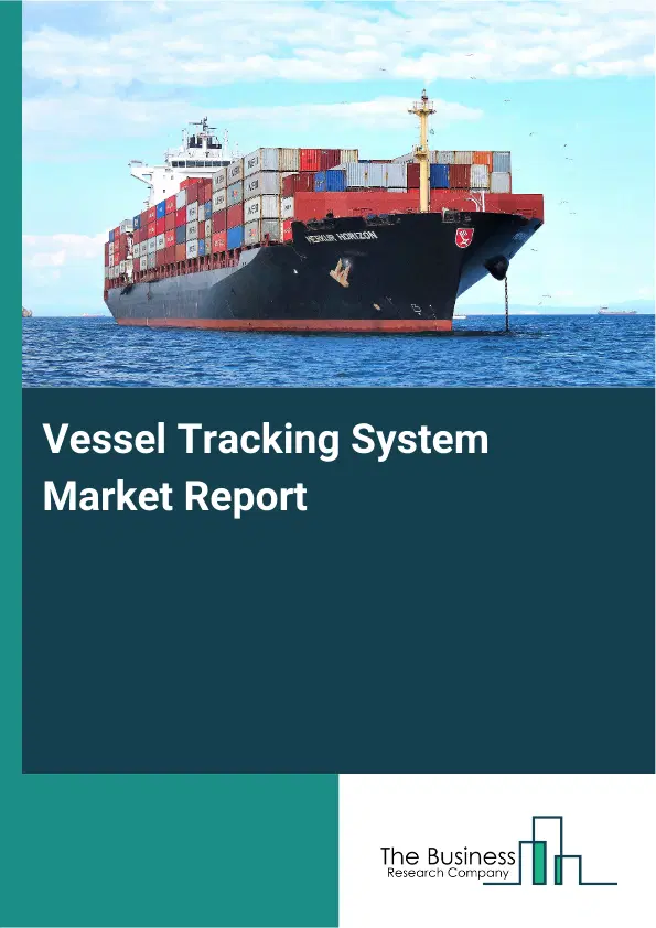 Global Vessel Tracking System Market Report 2026