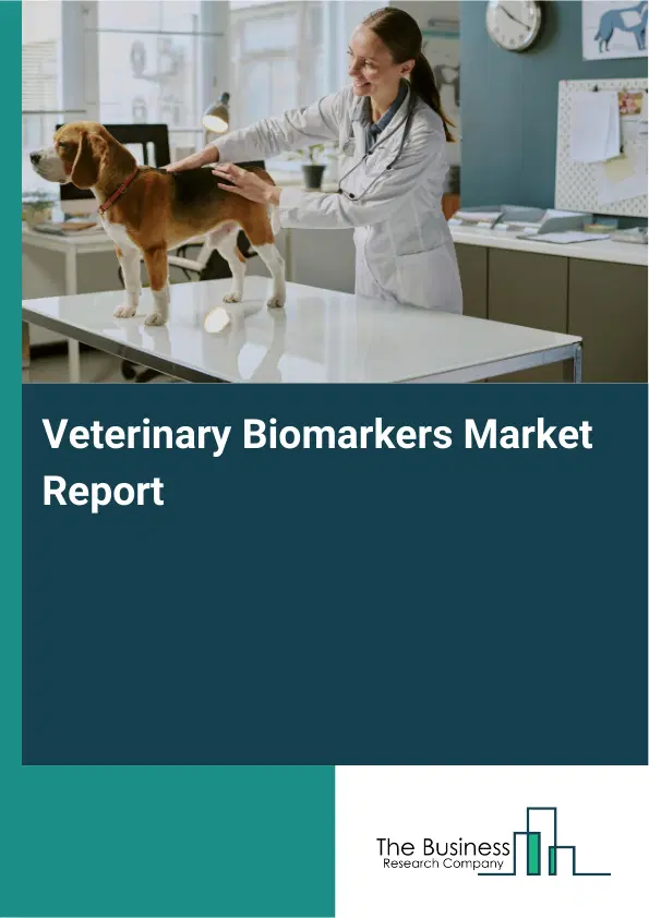 Veterinary Biomarkers Market Report 2026