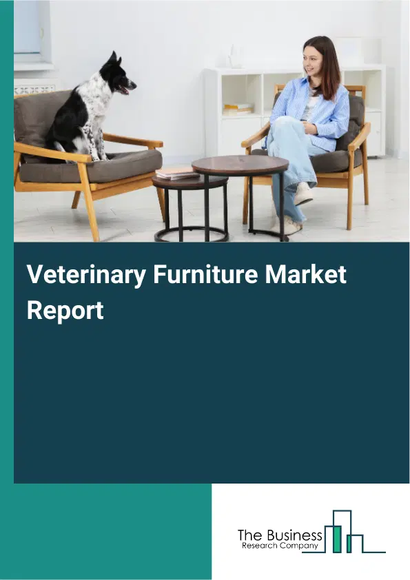 Global Veterinary Furniture Market Report 2026