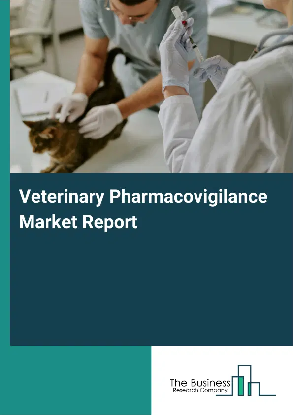 Global Veterinary Pharmacovigilance Market Report 2026