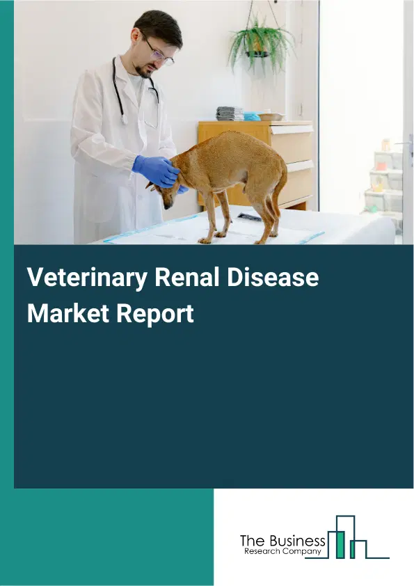 Global Veterinary Renal Disease Market Report 2026
