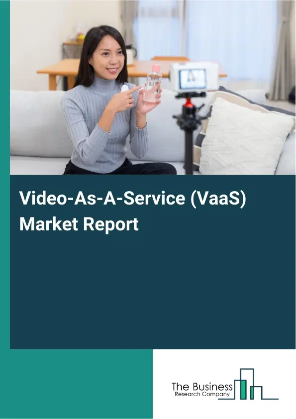 Global Video-As-A-Service (VaaS) Market Report 2026