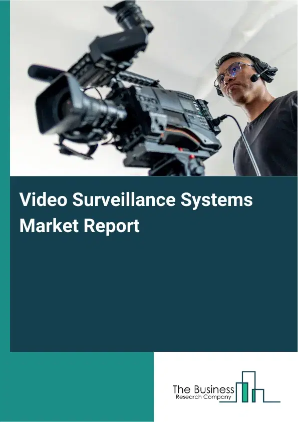 Global Video Surveillance Systems Market Report 2026