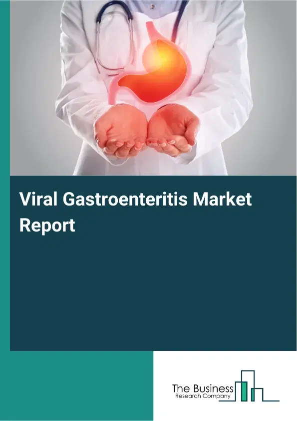 Global Viral Gastroenteritis Market Report 2026
