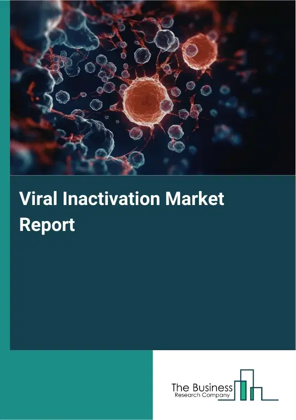 Global Viral Inactivation Market Report 2026