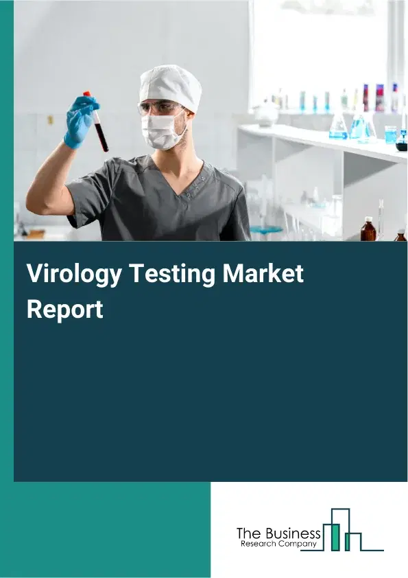 Global Virology Testing Market Report 2026