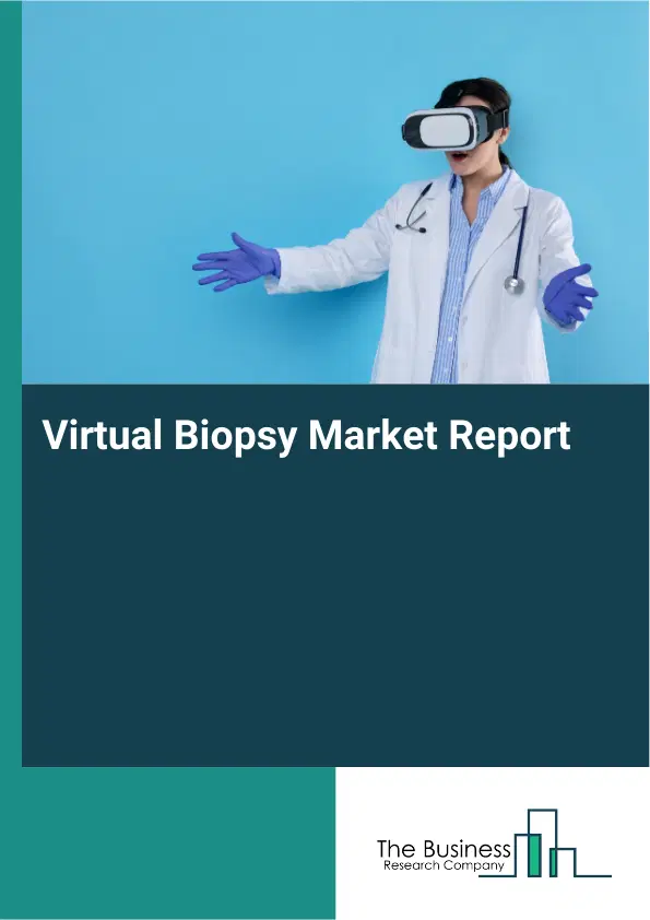 Global Virtual Biopsy Market Report 2026