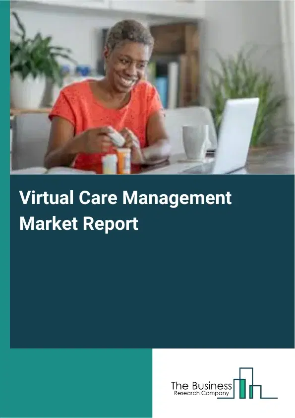 Global Virtual Care Management Market Report 2026