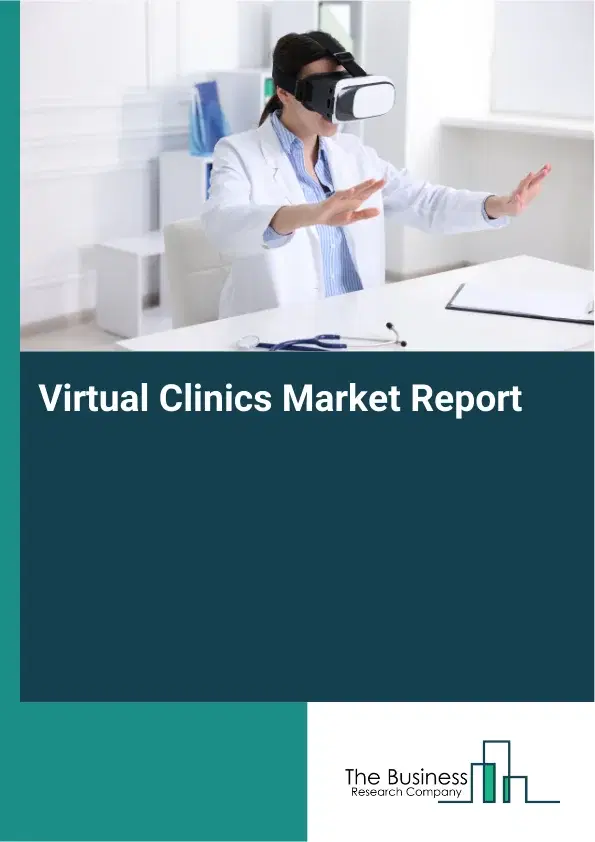 Global Virtual Clinics Market Report 2026