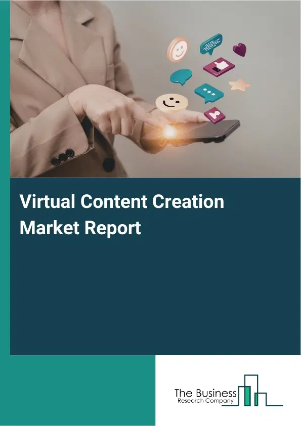 Global Virtual Content Creation Market Report 2026