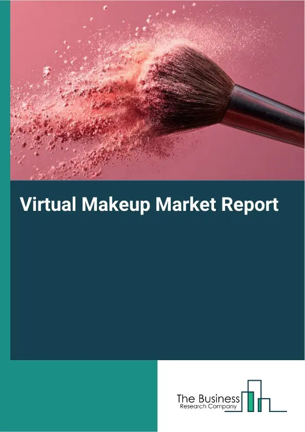 Global Virtual Makeup Market Report 2026