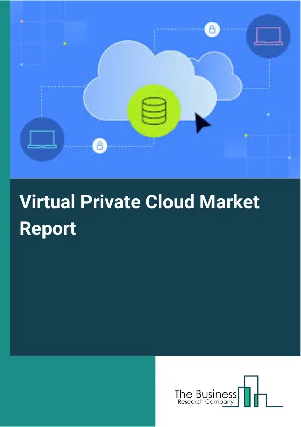 Global Virtual Private Cloud Market Report 2026