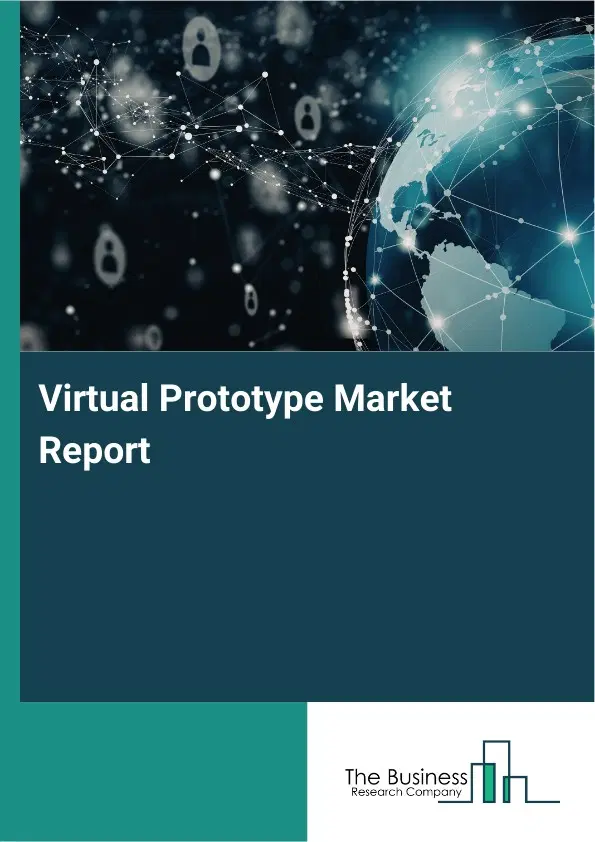 Global Virtual Prototype Market Report 2026