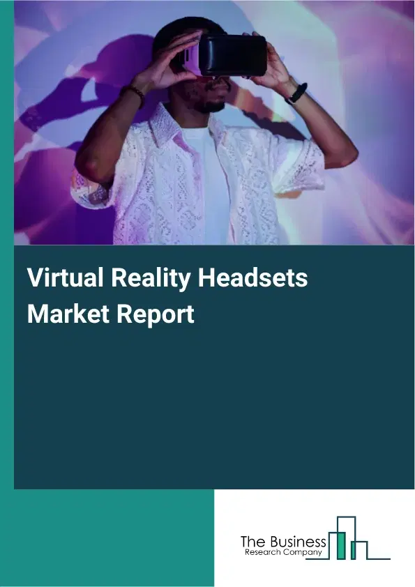 Global Virtual Reality Headsets Market Report 2026