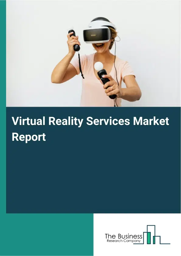 Global Virtual Reality Services Market Report 2026