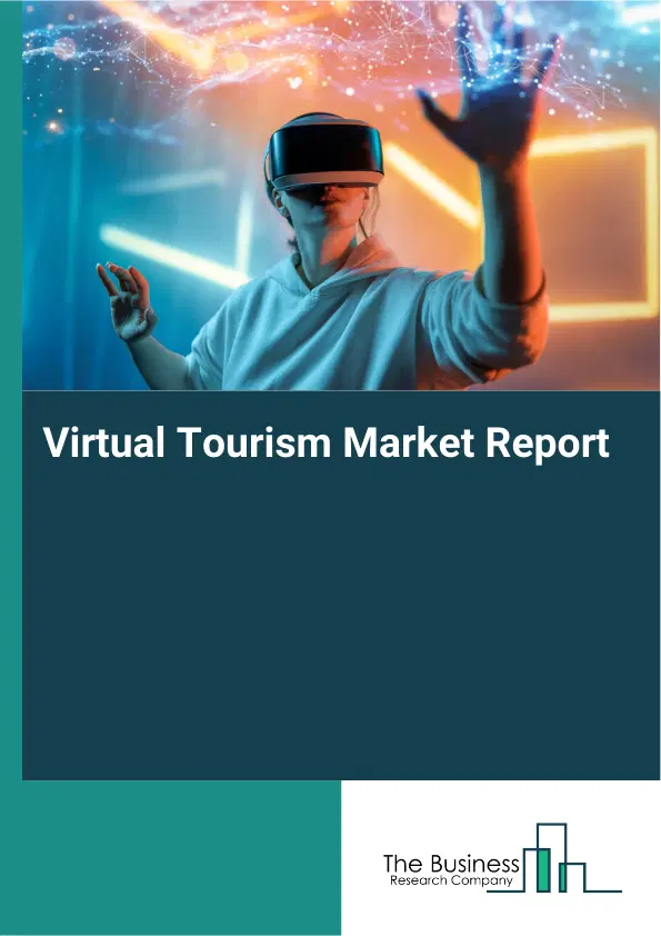 Global Virtual Tourism Market Report 2026
