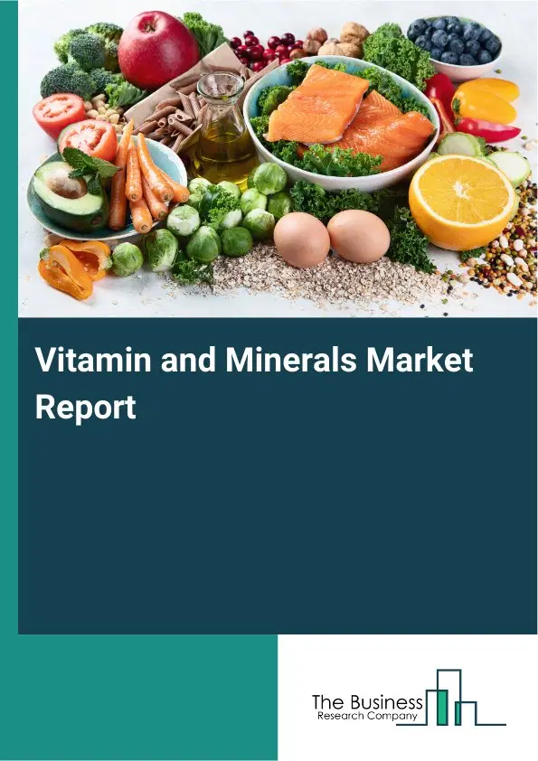 Global Vitamin and Minerals Market Report 2026