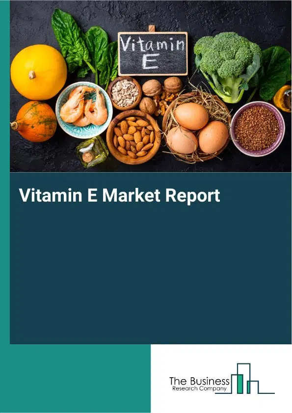 Global Vitamin E Market Report 2026