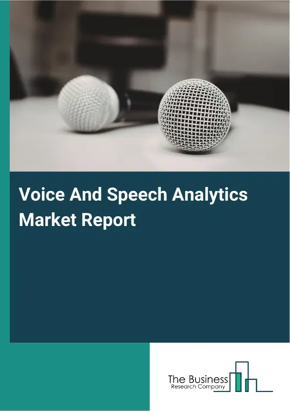 Global Voice And Speech Analytics Market Report 2026