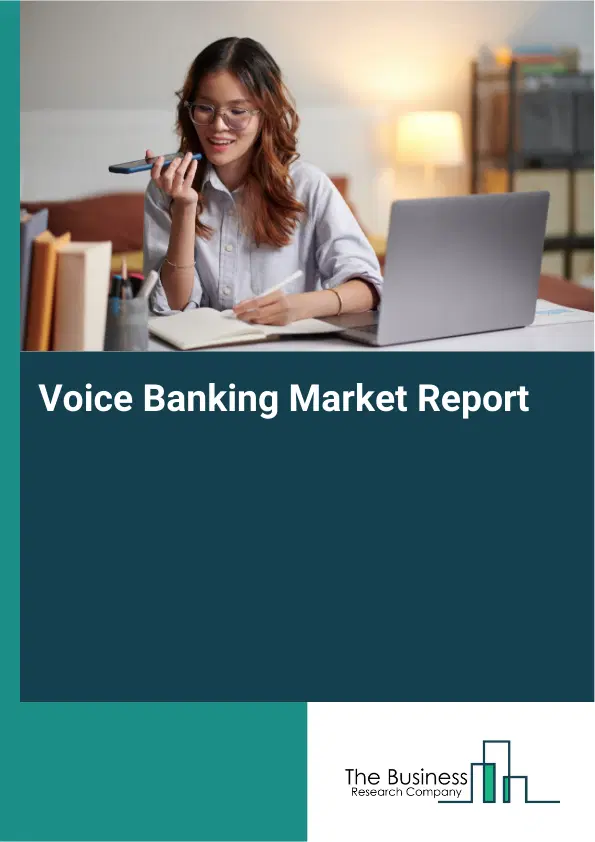 Global Voice Banking Market Report 2026