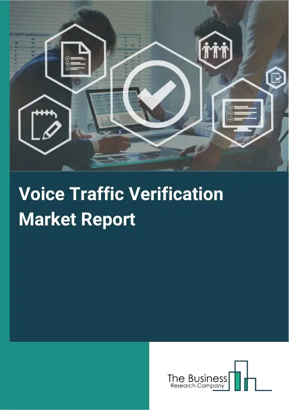 Global Voice Traffic Verification Market Report 2026
