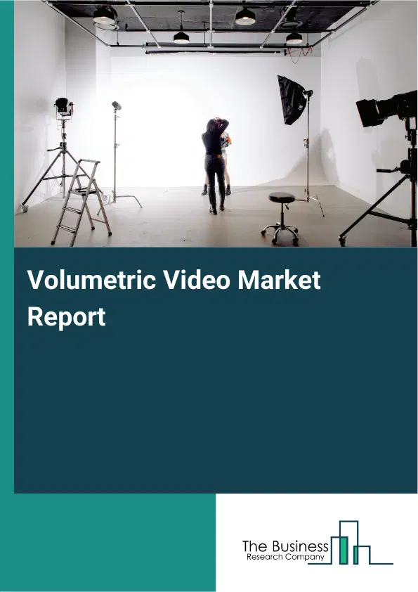Global Volumetric Video Market Report 2026