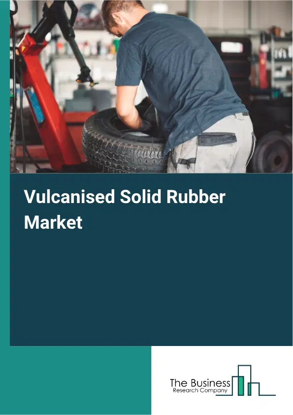 Vulcanised Solid Rubber Market Report 2026