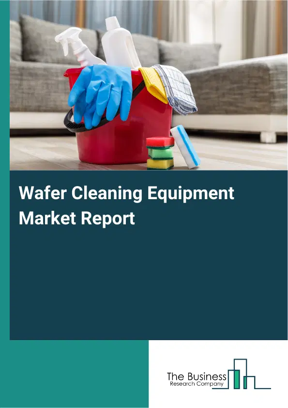 Global Wafer Cleaning Equipment Market Report 2026