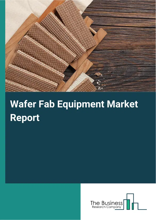 Global Wafer Fab Equipment Market Report 2026