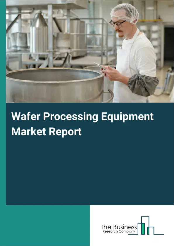 Global Wafer Processing Equipment Market Report 2026
